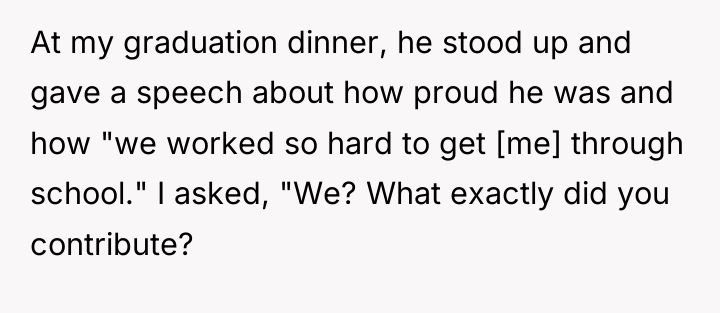 At my graduation dinner, he stood up and gave a...