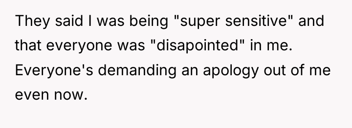 They said I was being "super sensitive" and that everyone...