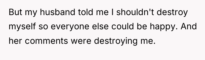 But my husband told me I shouldn't destroy myself so...