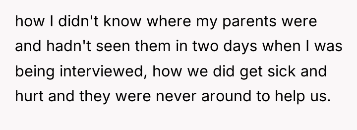 how I didn't know where my parents were and hadn't...