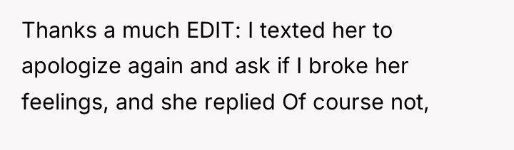Thanks a much EDIT: I texted her to apologize again...