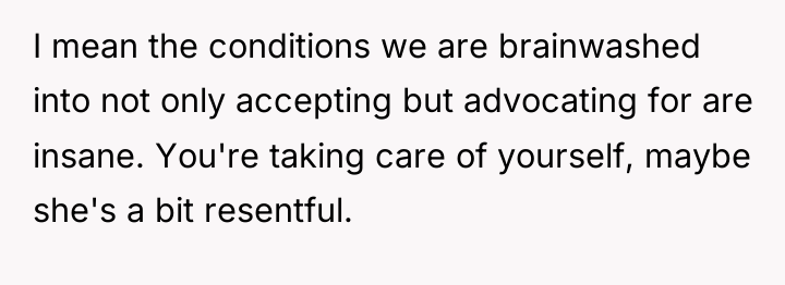 I mean the conditions we are brainwashed into not only...