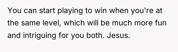 You can start playing to win when you're at the...