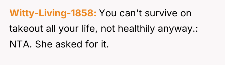 Witty-Living-1858 You can't survive on takeout all your life, not...