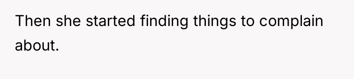 Then she started finding things to complain about.