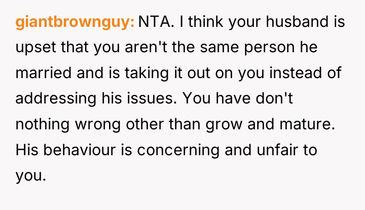 giantbrownguy NTA. I think your husband is upset that you...