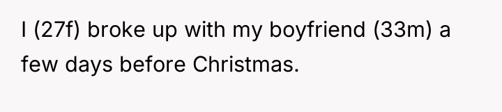 I (27f) broke up with my boyfriend (33m) a few...