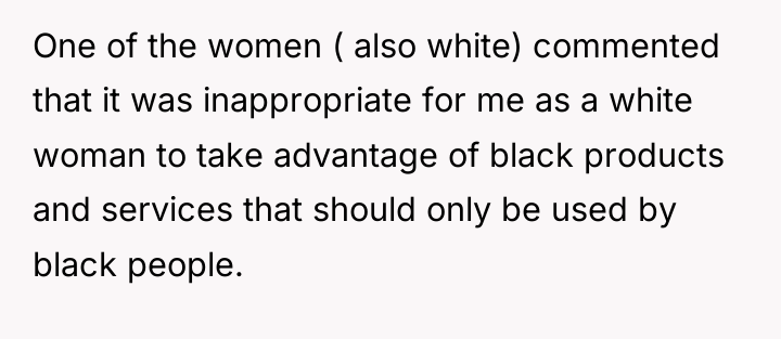 One of the women ( also white) commented that it...