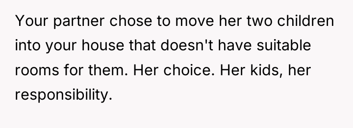 Your partner chose to move her two children into your...