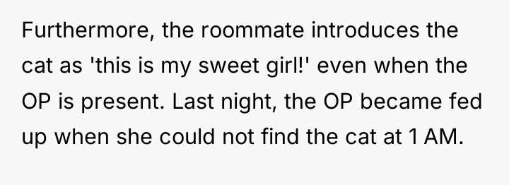 Furthermore, the roommate introduces the cat as 'this is my...