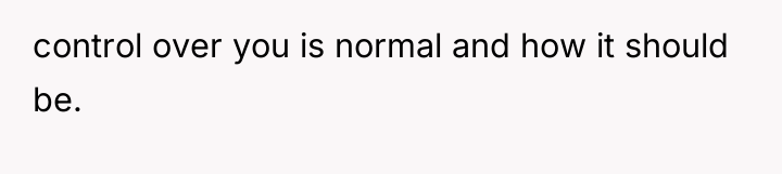 control over you is normal and how it should be.