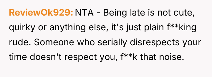 ReviewOk929 NTA - Being late is not cute, quirky or...