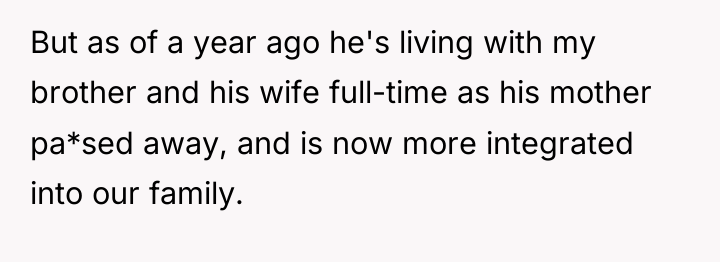 But as of a year ago he's living with my...