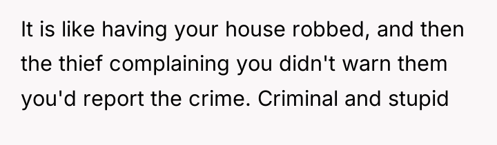 It is like having your house robbed, and then the...
