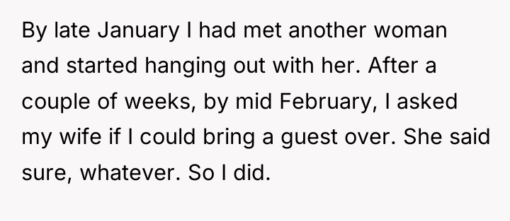By late January I had met another woman and started...