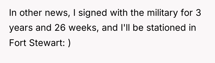 In other news, I signed with the military for 3...