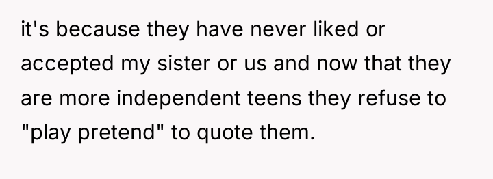 it's because they have never liked or accepted my sister...