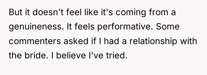 But it doesn't feel like it's coming from a genuineness....