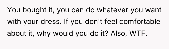 You bought it, you can do whatever you want with...