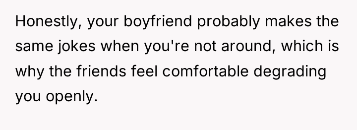 Honestly, your boyfriend probably makes the same jokes when you're...
