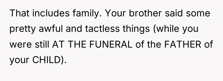 That includes family. Your brother said some pretty awful and...