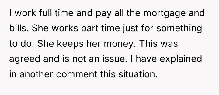 I work full time and pay all the mortgage and...