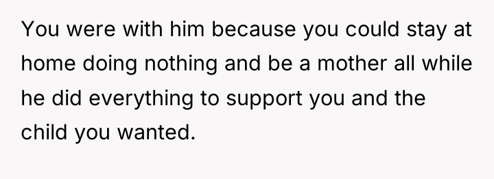 You were with him because you could stay at home...
