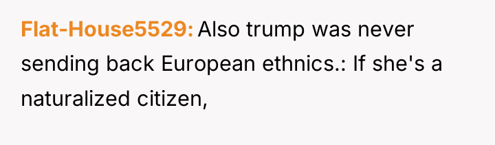 Flat-House5529 Also trump was never sending back European ethnics.: If...