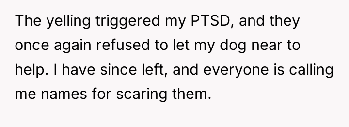 The yelling triggered my PTSD, and they once again refused...
