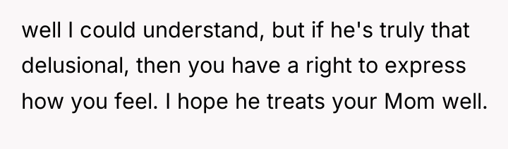 well I could understand, but if he's truly that delusional,...