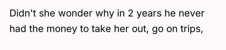 Didn't she wonder why in 2 years he never had...