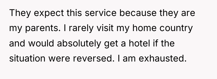 They expect this service because they are my parents. I...