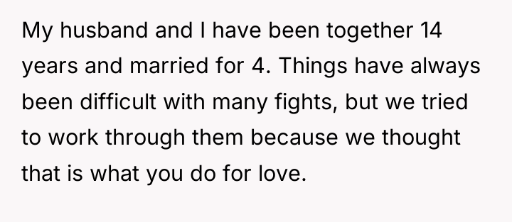 My husband and I have been together 14 years and...