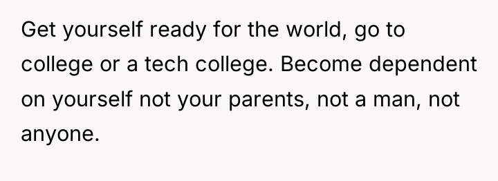 Get yourself ready for the world, go to college or...