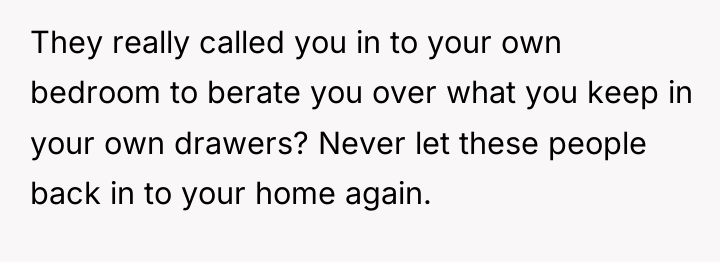 They really called you in to your own bedroom to...