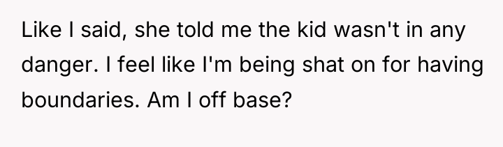 Like I said, she told me the kid wasn't in...