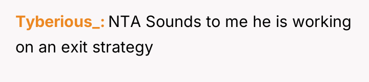 Tyberious_ NTA Sounds to me he is working on an...