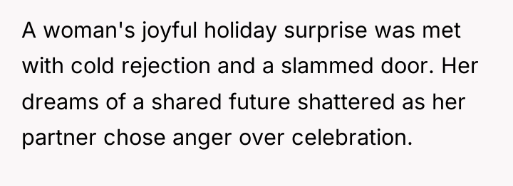 A woman's joyful holiday surprise was met with cold rejection...