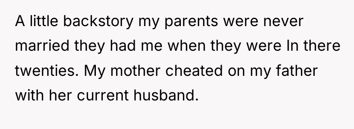 A little backstory my parents were never married they had...