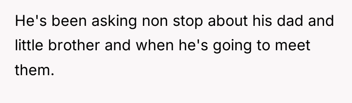 He's been asking non stop about his dad and little...