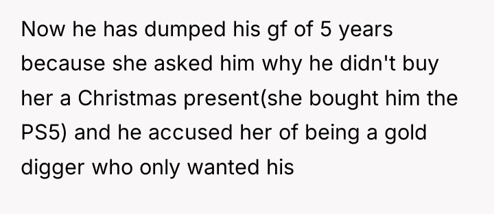 Now he has dumped his gf of 5 years because...