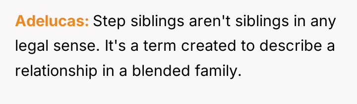 Adelucas Step siblings aren't siblings in any legal sense. It's...