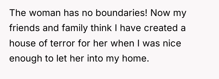 The woman has no boundaries! Now my friends and family...
