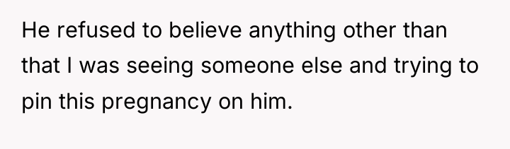 He refused to believe anything other than that I was...