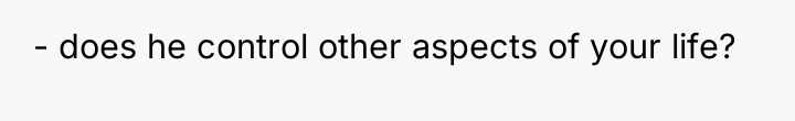- does he control other aspects of your life?