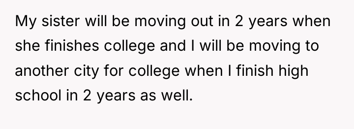 My sister will be moving out in 2 years when...