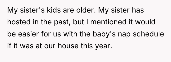 My sister's kids are older. My sister has hosted in...