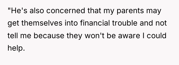 "He's also concerned that my parents may get themselves into...