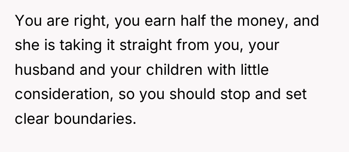 You are right, you earn half the money, and she...