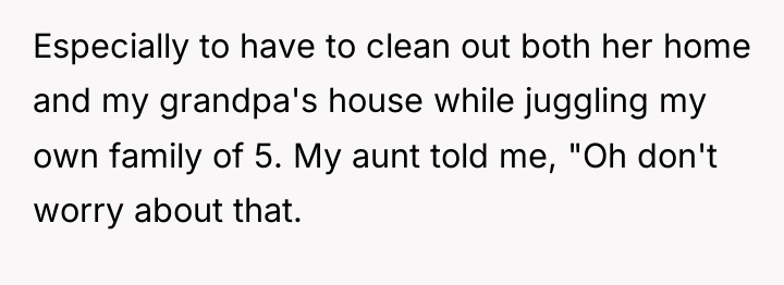 Especially to have to clean out both her home and...